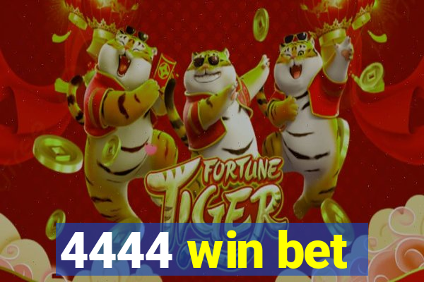 4444 win bet